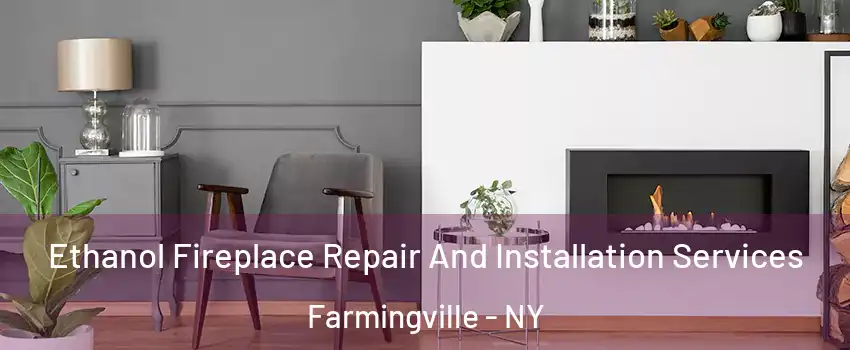  Ethanol Fireplace Repair And Installation Services Farmingville - NY