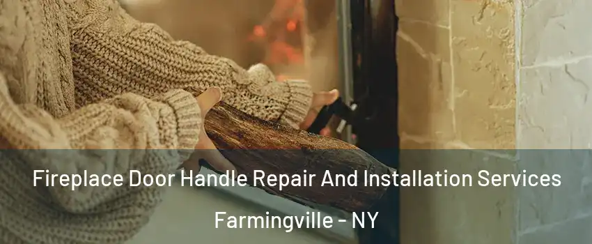  Fireplace Door Handle Repair And Installation Services Farmingville - NY