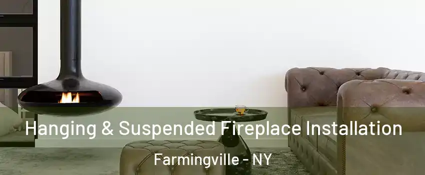  Hanging & Suspended Fireplace Installation Farmingville - NY