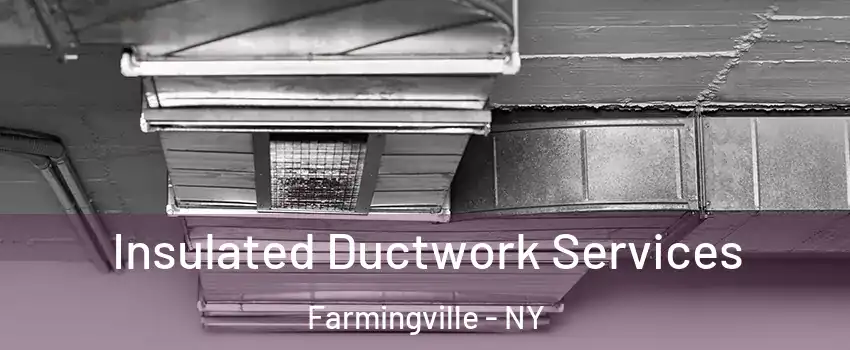  Insulated Ductwork Services Farmingville - NY