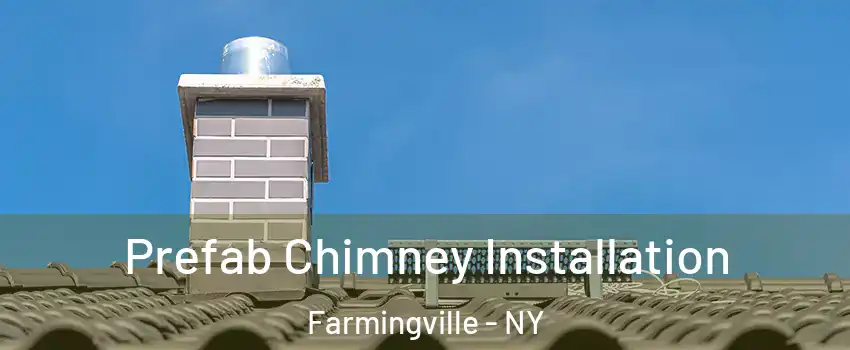  Prefab Chimney Installation Farmingville - NY
